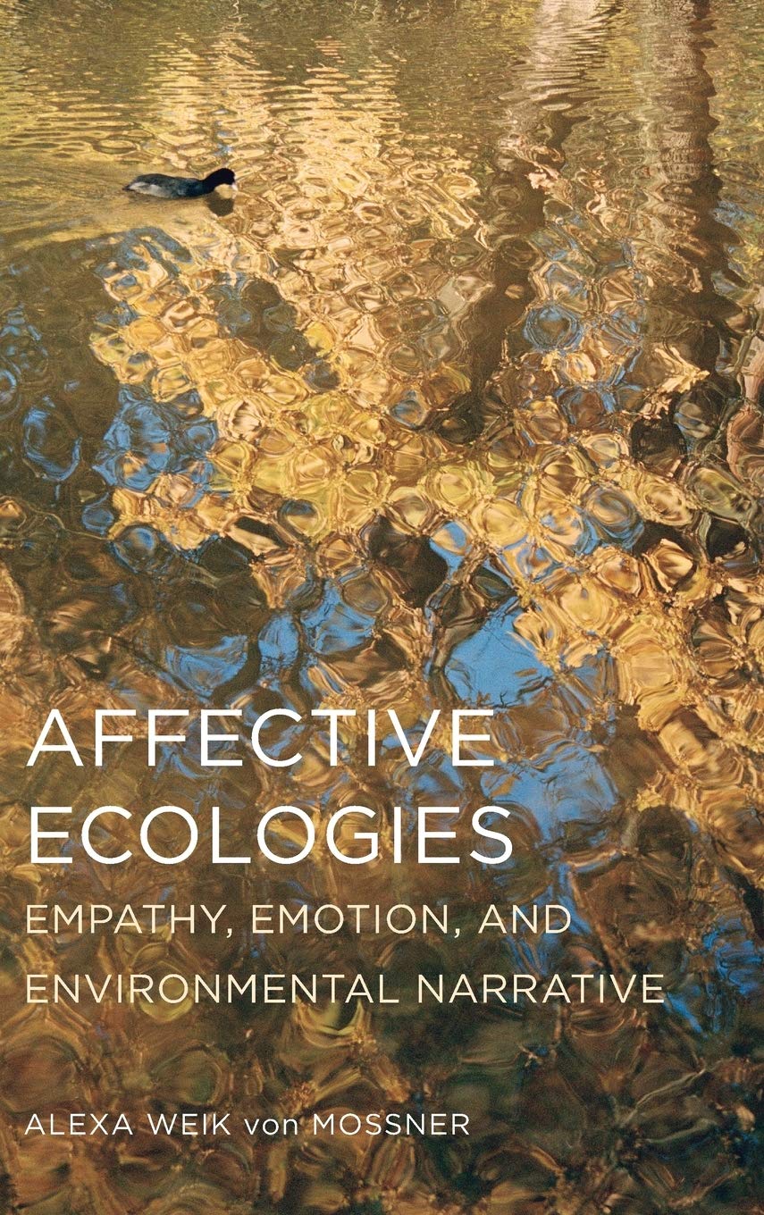 Buy Affective Ecologies: Empathy, Emotion, and Environmental Narrative (Cognitive Approaches to Culture) (English, Paperback, Alexa Weik Von Mossner) Online at Best Price - BookBajar