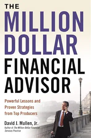 Buy The Million-Dollar Financial Advisor: Powerful Lessons and Proven Strategies from Top Producers (English, Paperback, Jr. Mullen, David J.) Online at Best Price - BookBajar