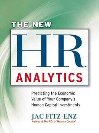 Buy The New HR Analytics: Predicting the Economic Value of Your Companys Human Capital Investments: Predicting the Economic Value of Your Company’s Hum... Online at Best Price - BookBajar