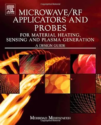Buy Microwave/RF Applicators And Probes For Material Heating,Sensing and Plasma Generation: A Design Guide (English, Paperback, Mehrdad Mehdizadeh) Online at Best Price - BookBajar