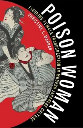 Buy Poison Woman: Figuring Female Transgression in Modern Japanese Culture (English, Paperback, Christine L. Marran) Online at Best Price - BookBajar