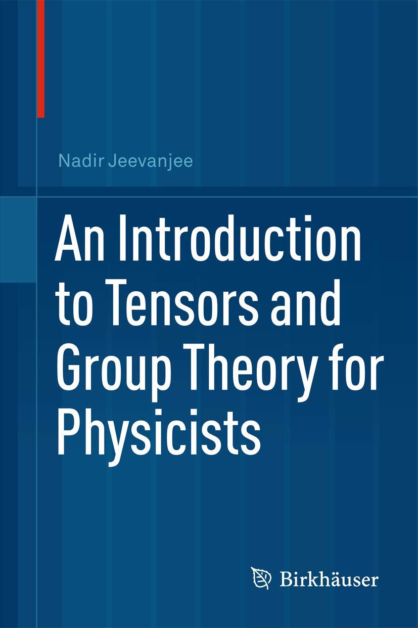 Buy An Introduction to Tensors and Group Theory for Physicists (English, Paperback, Nadir Jeevanjee) Online at Best Price - BookBajar
