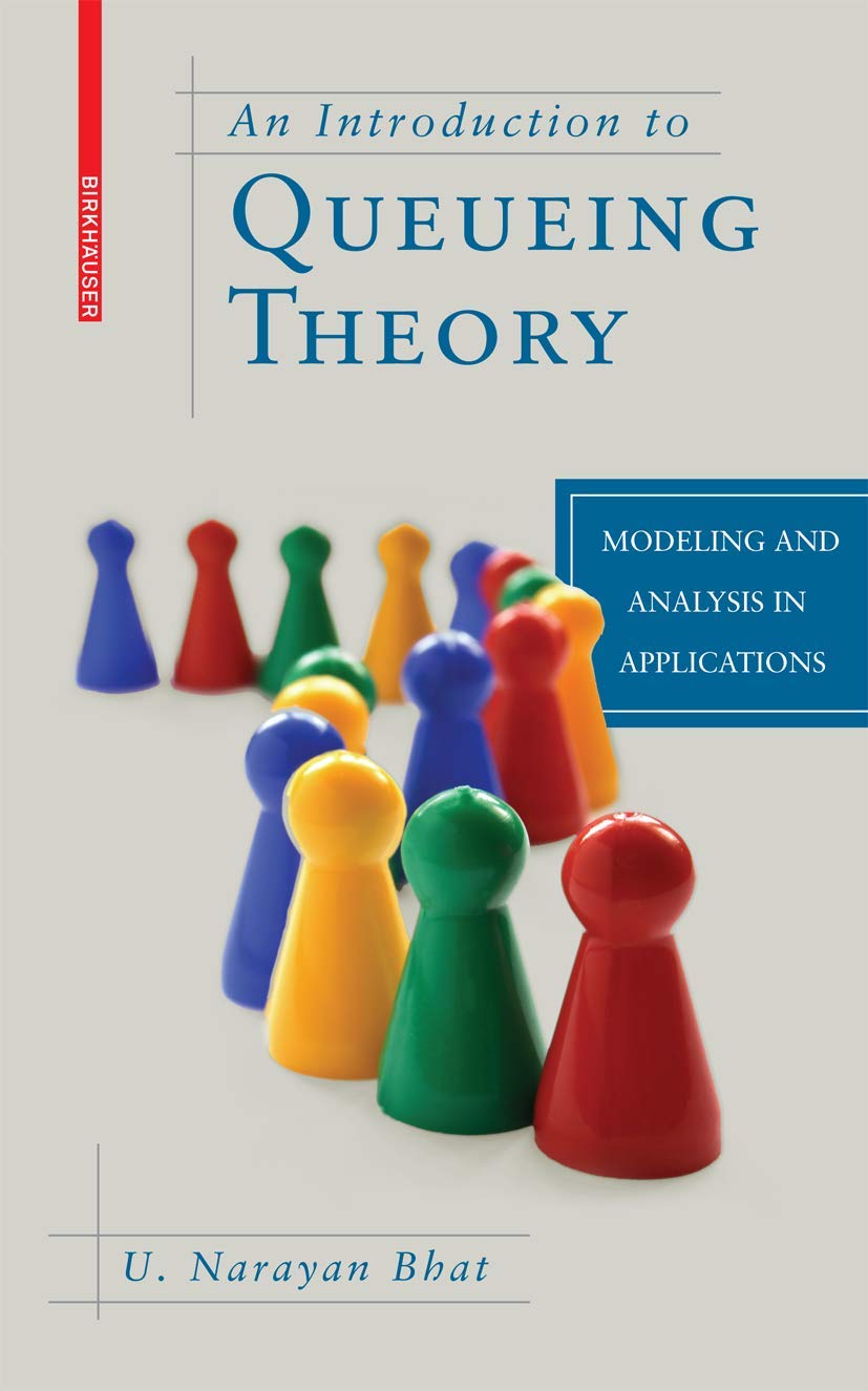 Buy AN Introduction TO Queueing Theory: Modeling AND Analysis IN Applications (English, Hardcover, Bhat U.N.) Online at Best Price - BookBajar