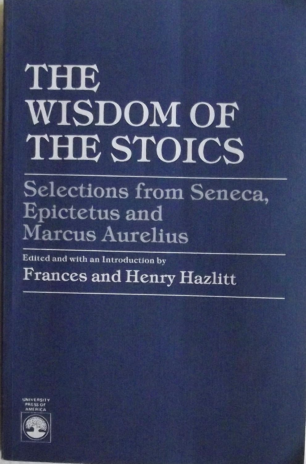 Buy The Wisdom of the Stoics: Selections from Seneca, Epictetus and Marcus Aurelius (English, Paperback, Frances Hazlitt, Henry Hazlitt) Online at Best Price - BookBajar