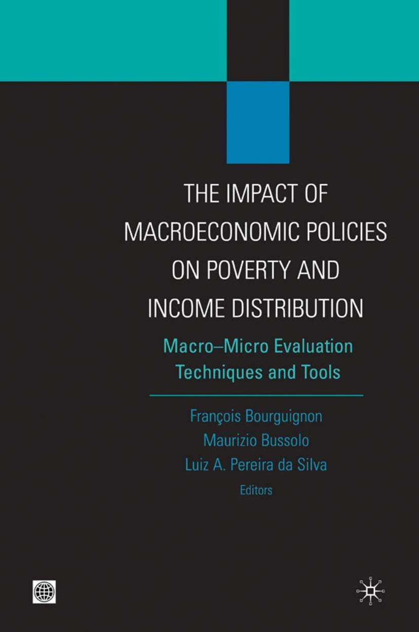 Buy The Impact of Macroeconomic Policies on Poverty and Income Distribution: Macro-Micro Evaluation Techniques and Tools (Equity and Development Series... Online at Best Price - BookBajar