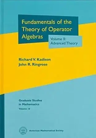 Buy Fundamentals of the Theory of Operator Algebras: Advanced Theory (2) (Graduate Studies in Mathematics, 16) (English, Paperback, Richard V. Kadison,... Online at Best Price - BookBajar