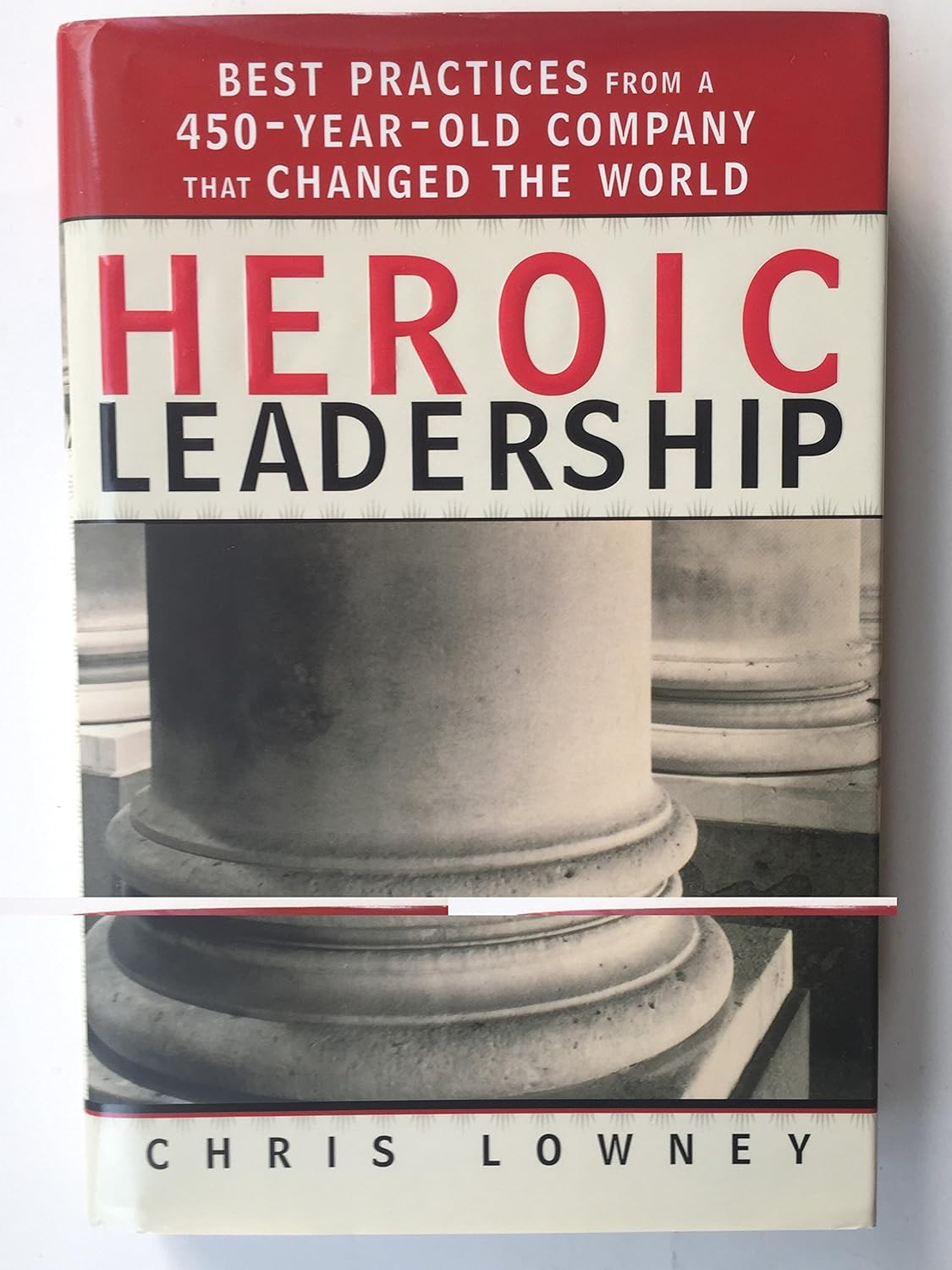 Buy Heroic Leadership: Best Practices from a 450 Year Old Company That Changed the World (English, Paperback, Chris Lowney) Online at Best Price - BookBajar