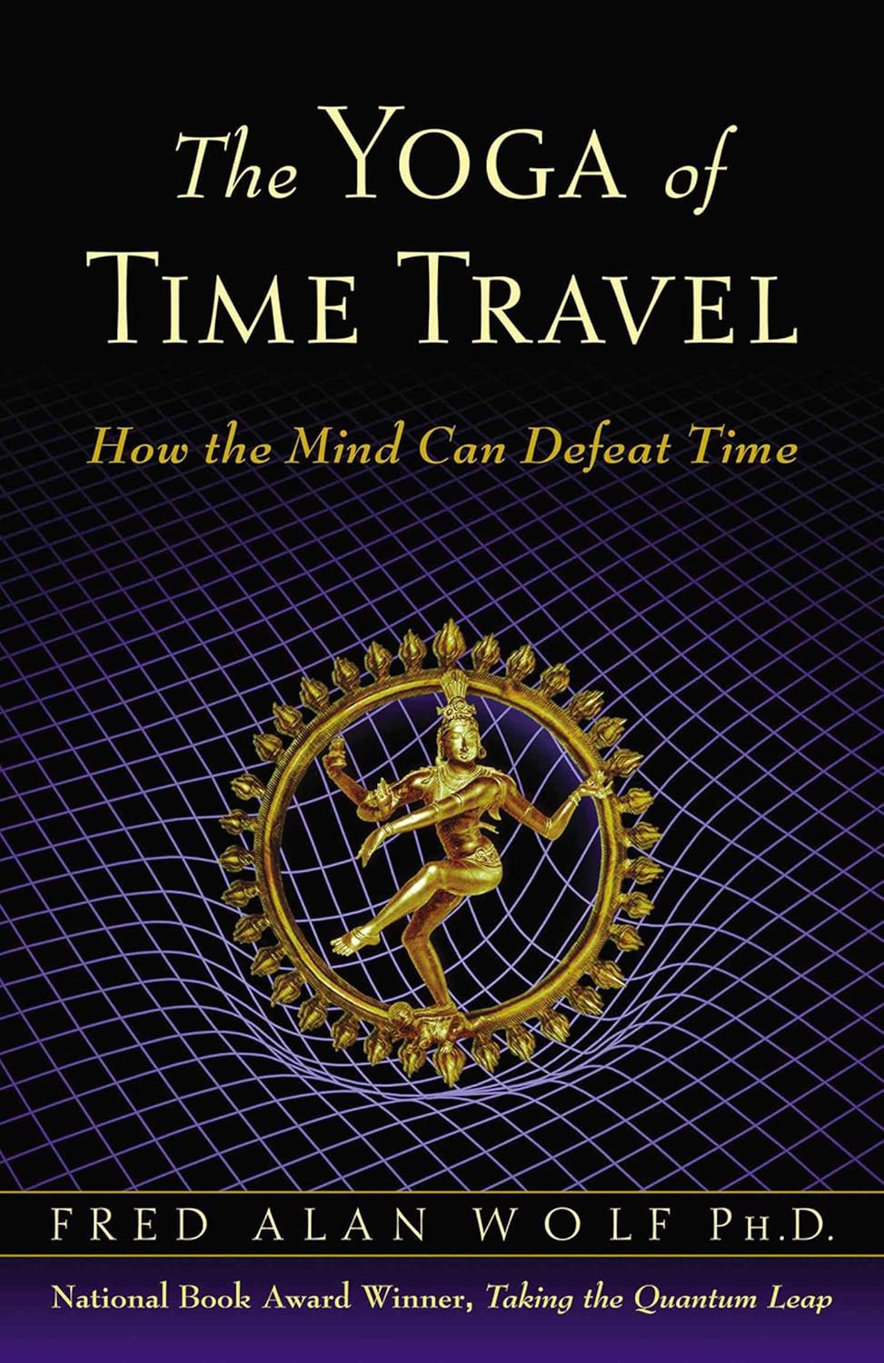 Buy The Yoga Of Time Travel: How The Mind Can Defeat Time (English, Paperback, Fred Alan Wolf) Online at Best Price - BookBajar