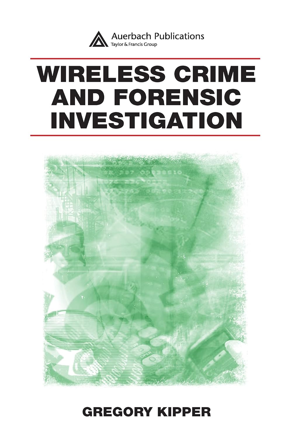 Buy Wireless Crime and Forensic Investigation (English, Paperback, Gregory Kipper) Online at Best Price - BookBajar