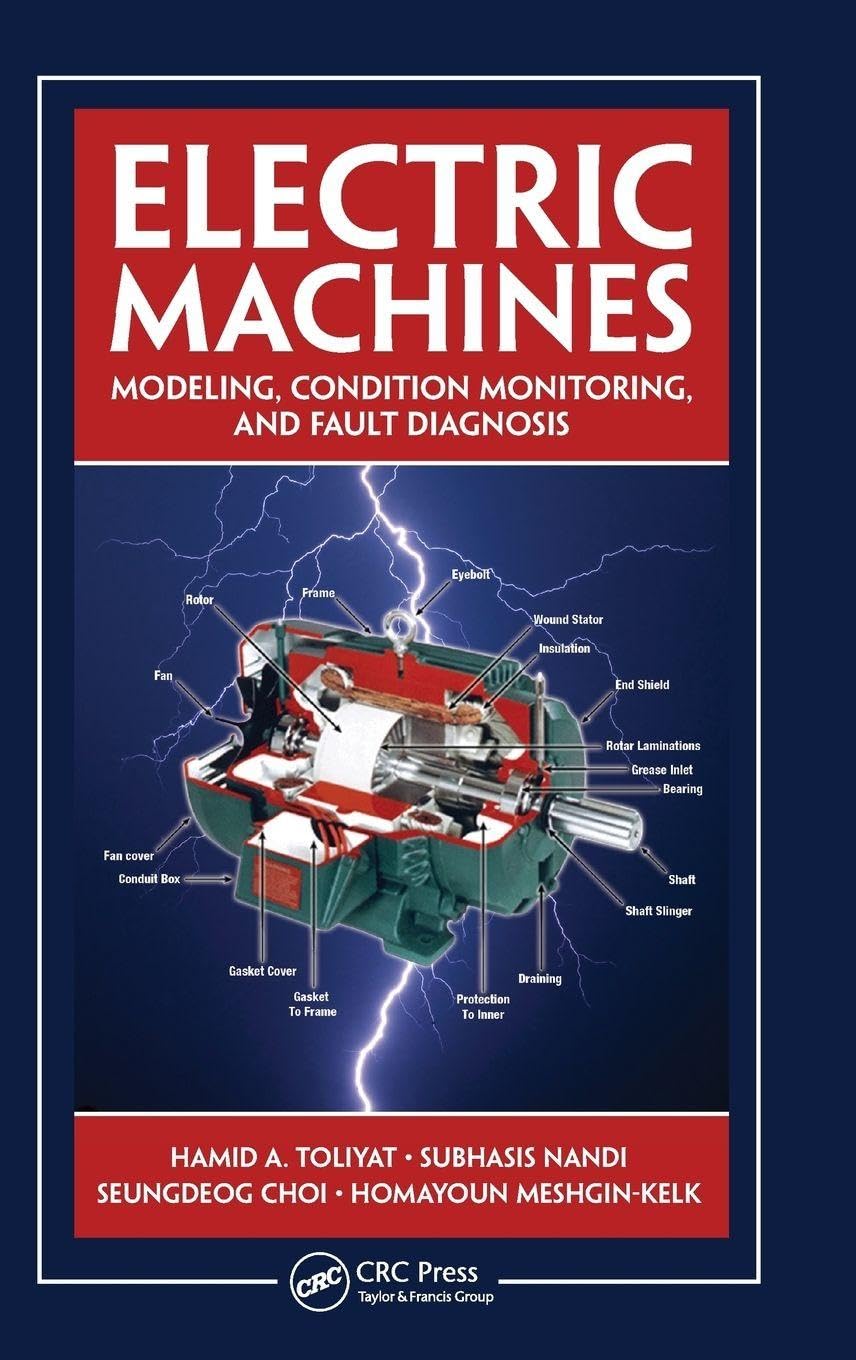 Buy Electric Machines: Modeling, Condition Monitoring, and Fault Diagnosis (English, Paperback, Hamid A. Toliyat, Subhasis Nandi, Seungdeog Choi, Homay... Online at Best Price - BookBajar