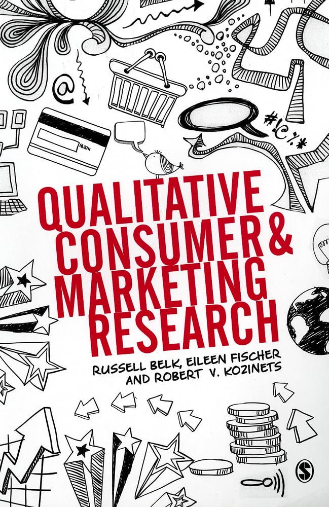 Buy Qualitative Consumer and Marketing Research (English, Paperback, Russell W. Belk, Eileen Fischer, Robert Kozinets) Online at Best Price - BookBajar