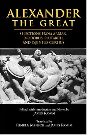 Buy Alexander The Great: Selections from Arrian, Diodorus, Plutarch, and Quintus Curtius (English, Paperback, James Romm, Pamela Mensch) Online at Best Price - BookBajar