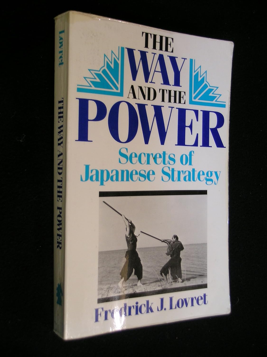 Buy Way and the Power: Secrets of Japanese Strategy (English, Paperback, Fredrick J. Lovret) Online at Best Price - BookBajar