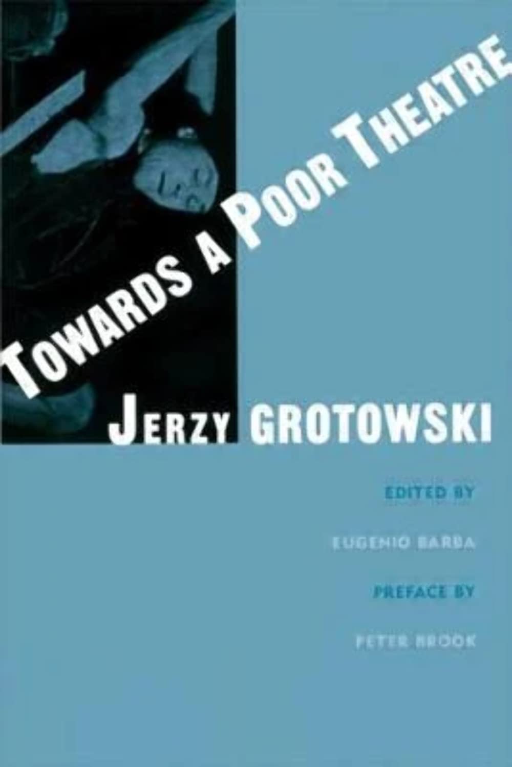 Buy Towards a Poor Theatre (Theatre Arts (Routledge Paperback)) (English, Paperback, Jerzy Grotowski, Eugenio Barba, Peter Brook) Online at Best Price - BookBajar
