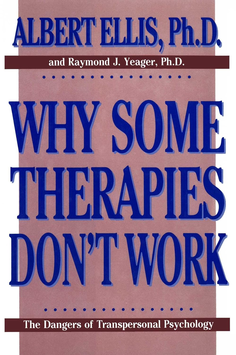 Buy Why Some Therapies Don't Work: The Dangers of Transpersonal Psychology (English, Hardcover, Albert Ellis, Raymond J. Yeager) Online at Best Price - GlowMirror