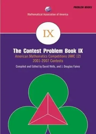 Buy The Contest Problem Book IX: American Mathematics Competitions (AMC 12) 2001–2007 Contests (MAA Problem Book Series) (English, Paperback, David M. ... Online at Best Price - BookBajar