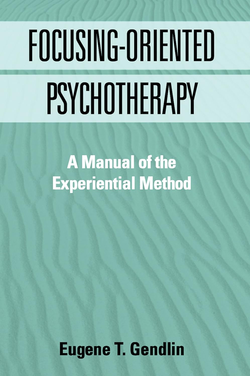Buy Focusing-Oriented Psychotherapy: A Manual of the Experiential Method (English, Paperback, Eugene T. Gendlin Phd) Online at Best Price - BookBajar