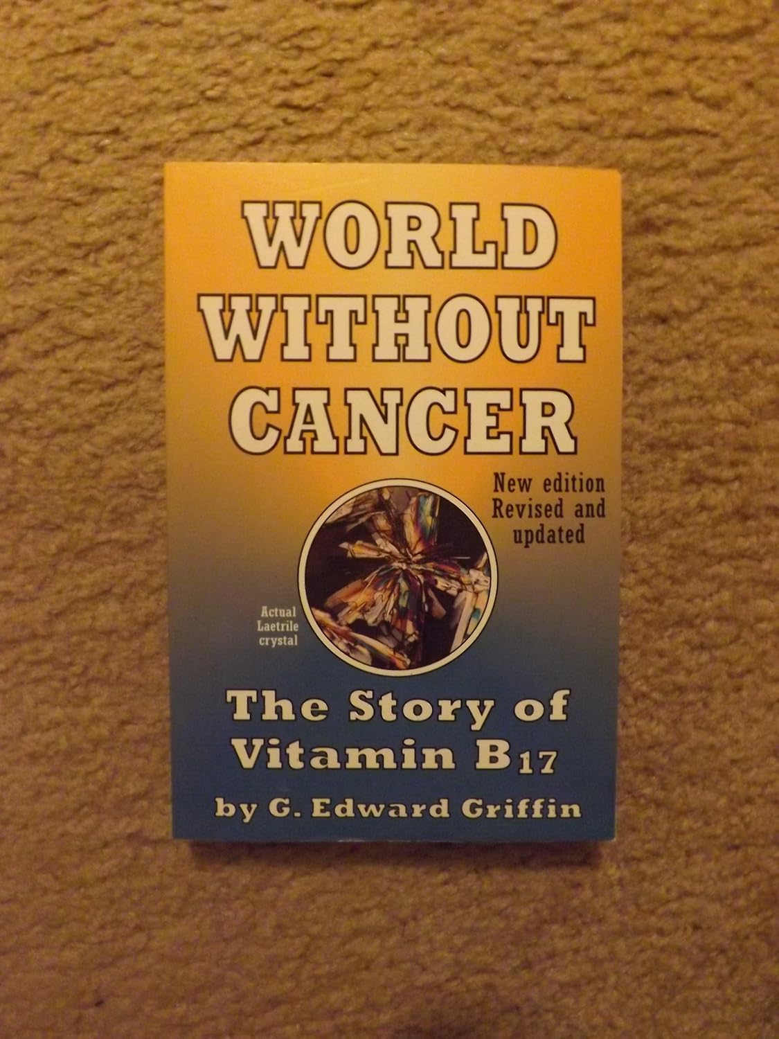 Buy World Without Cancer: The Story of Vitamin B17 (English, Paperback, G. Edward Griffin) Online at Best Price - BookBajar