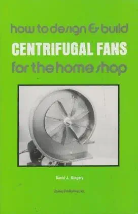 Buy How to Design and Build Centrifugal Fans for the Home Shop (English, Paperback, Gingery J. David) Online at Best Price - BookBajar