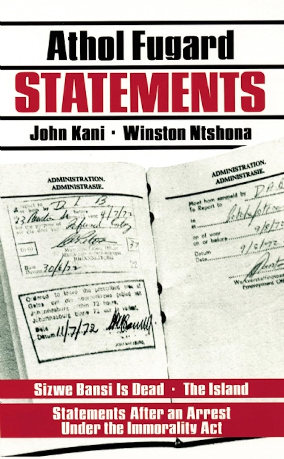 Buy Statements: Sizwe Bansi Is Dead, the Island, Statements After an Arrest Under the Immorality Act/3 Plays (English, Paperback, Athol Fugard, John Ka... Online at Best Price - BookBajar