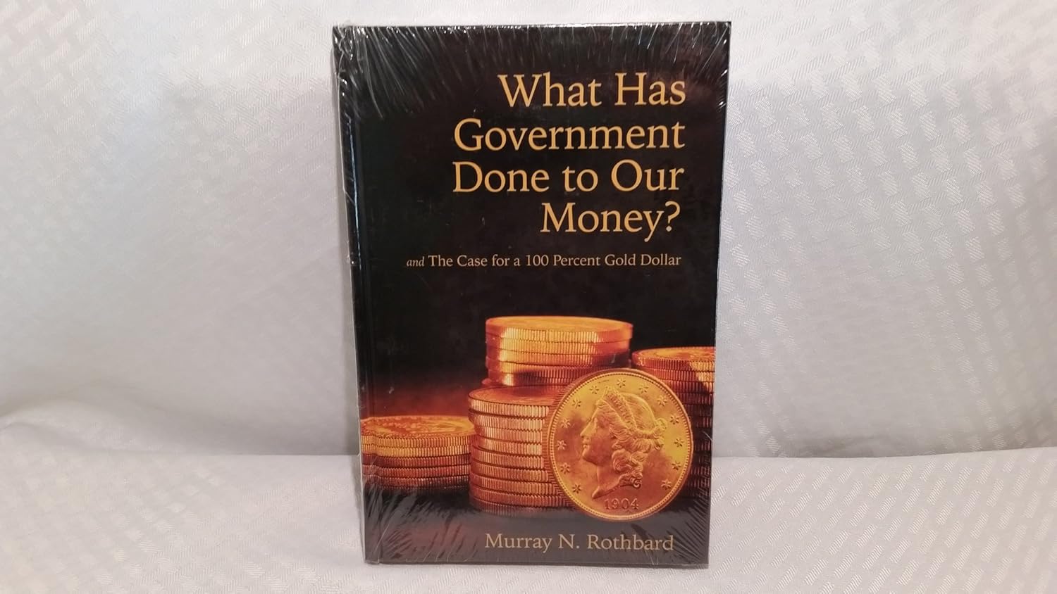 Buy What Has Government Done to Our Money? Case for the 100 Percent Gold Dollar (English, Paperback, Murray N. Rothbard) Online at Best Price - BookBajar