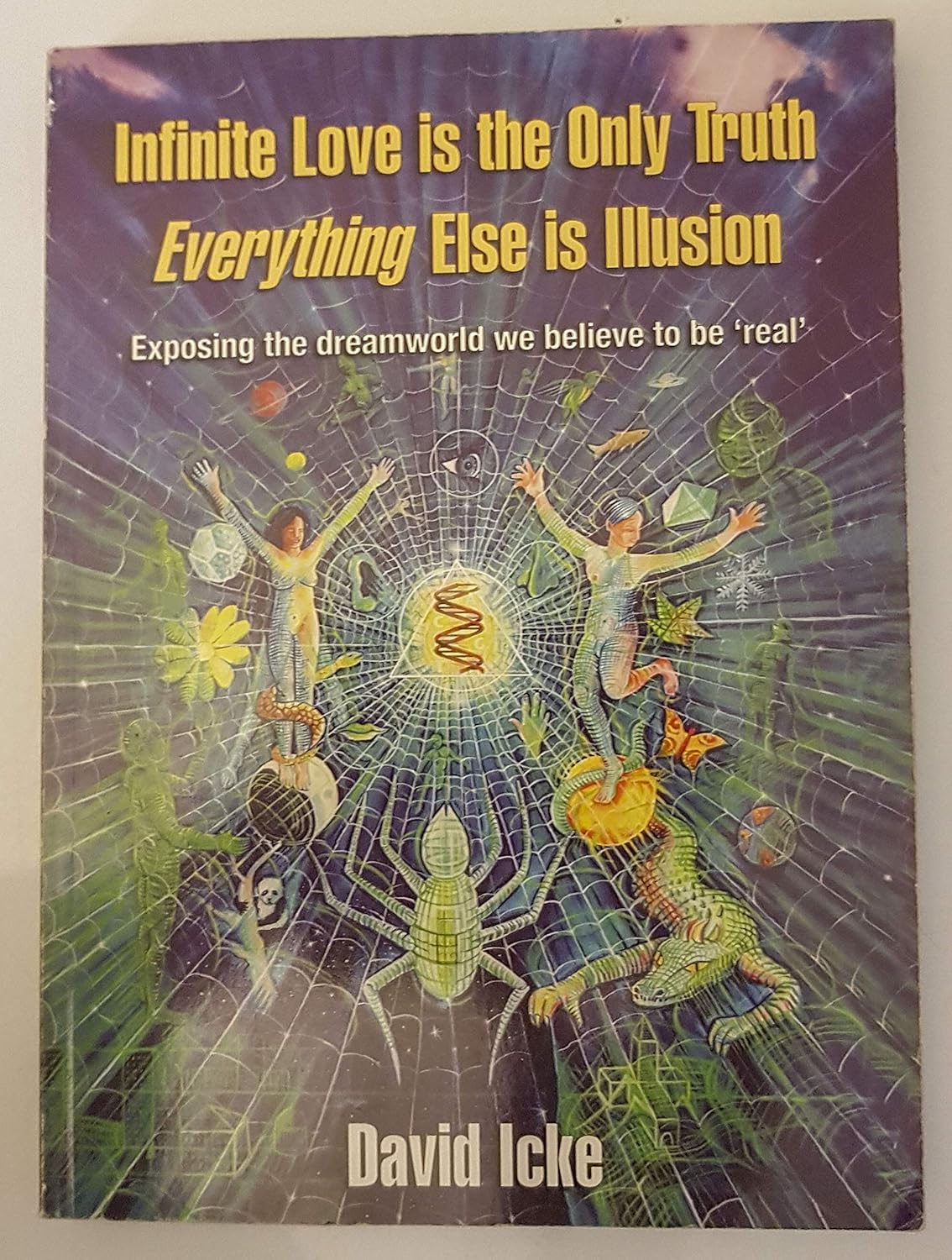 Buy Infinite Love Is the Only Truth (English, Paperback, David Icke, Icke David, Neil Hague) Online at Best Price - BookBajar