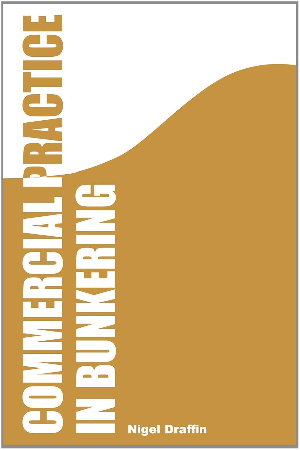 Buy Commercial Practice in Bunkering: 1 (English, Paperback, Nigel Draffin) Online at Best Price - BookBajar