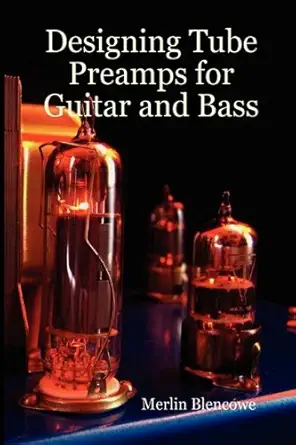 Buy Designing Valve Preamps for Guitar and Bass (English, Hardcover, Merlin Blencowe) Online at Best Price - BookBajar