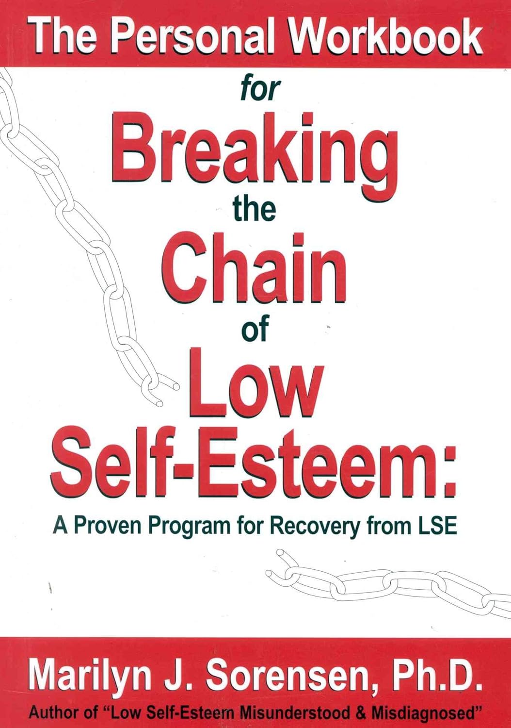 Buy The Personal Workbook for Breaking the Chain of Low Self-Esteem: A Proven Program of Recovery from Lse (English, Paperback, Ph.D. Sorensen, Marilyn... Online at Best Price - BookBajar