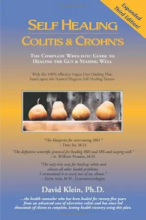 Buy Self Healing Colitis & Crohn's: The Complete Wholistic Guide to Healing the Gut & Staying Well: 3 (English, Paperback, Ph.D. Klein David) Online at Best Price - BookBajar
