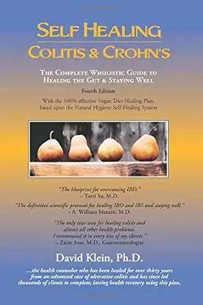 Buy Self Healing Colitis & Crohn's 4th edition: The Complete Wholistic Guide to Healing the Gut & Staying Well: 1 (English, Paperback, David Klein) Online at Best Price - BookBajar