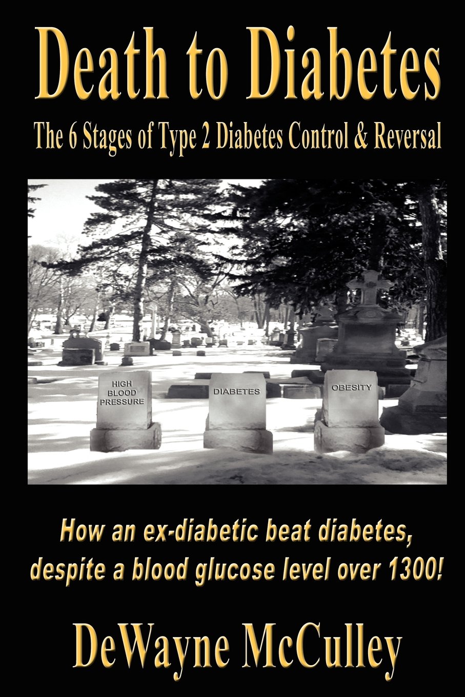 Buy Death to Diabetes: The 6 Stages of Type 2 Diabetes Control & Reversal (English, Paperback, Dewayne Mcculley) Online at Best Price - BookBajar