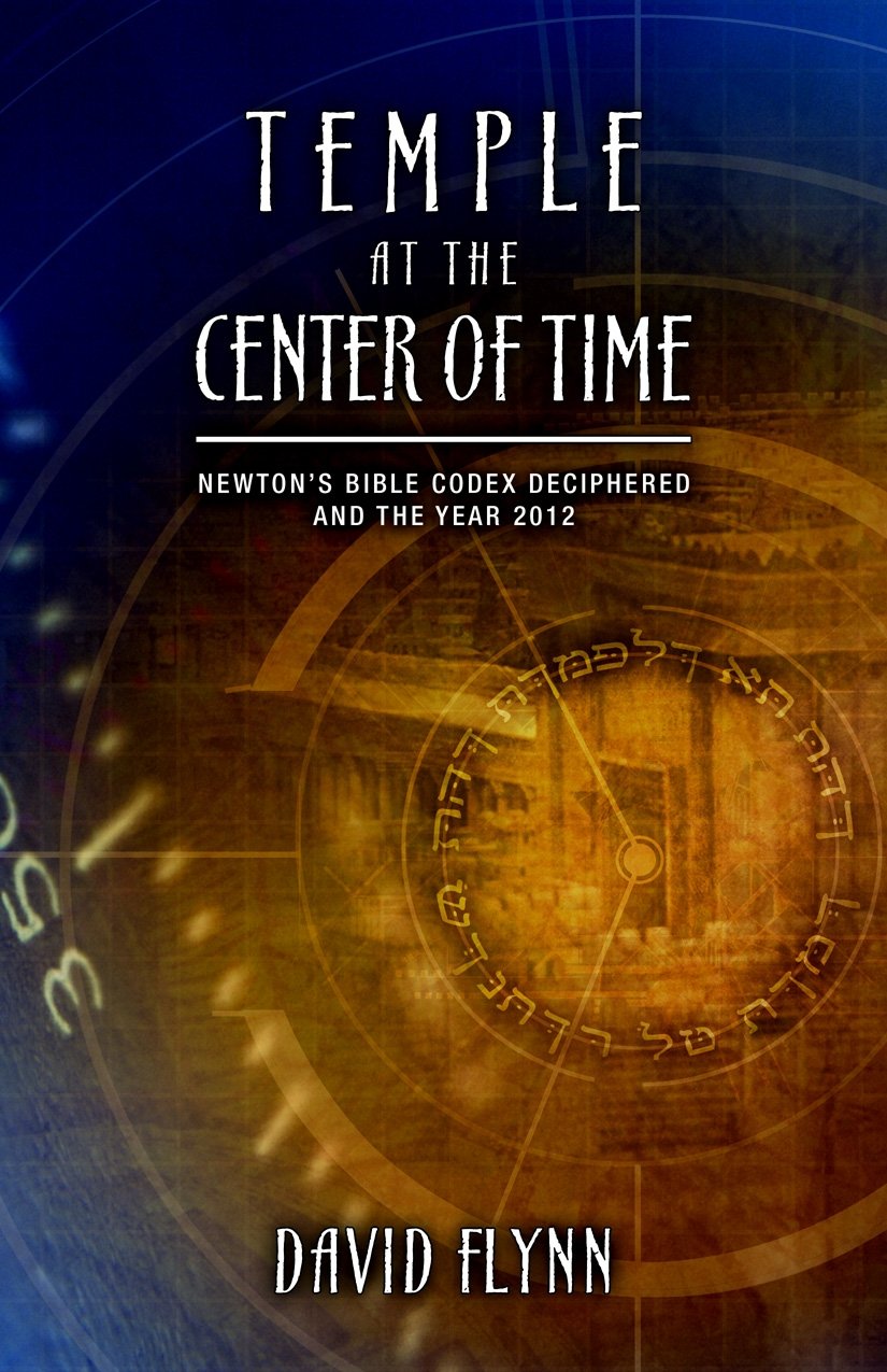 Buy Temple at the Center of Time: Newton's Bible Codex Deciphered and the Year 2012 (English, Paperback, David Flynn) Online at Best Price - BookBajar