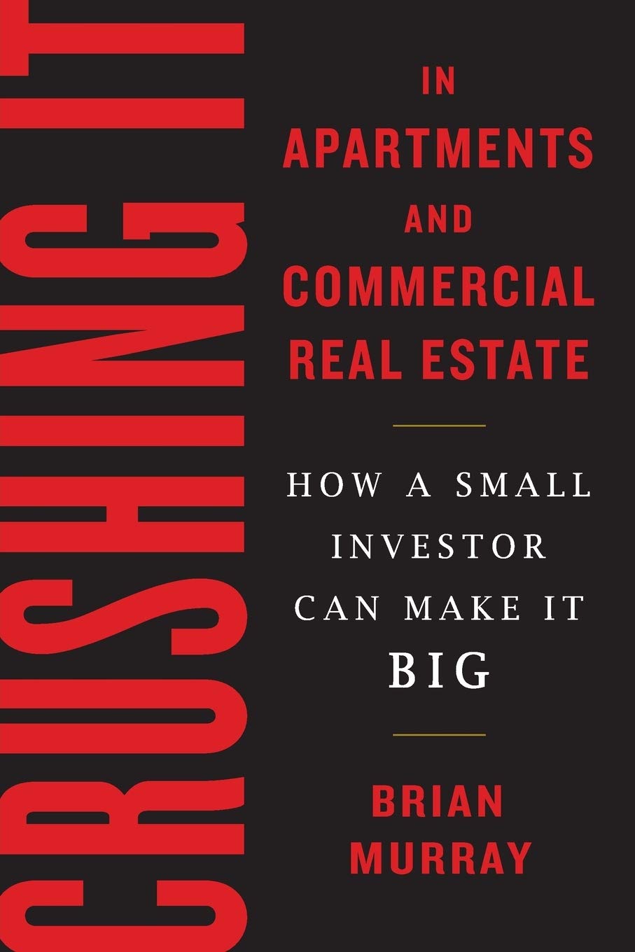 Buy Crushing It in Apartments and Commercial Real Estate: How a Small Investor Can Make It Big (English, Paperback, Brian H Murray) Online at Best Price - BookBajar