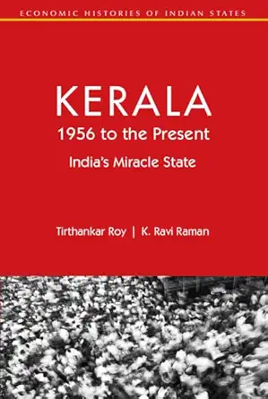 Buy Kerala, 1956 to the Present: India's Miracle State (Economic Histories of Indian States) (English, Paperback, Tirthankar Roy, K. Ravi Raman) Online at Best Price - BookBajar
