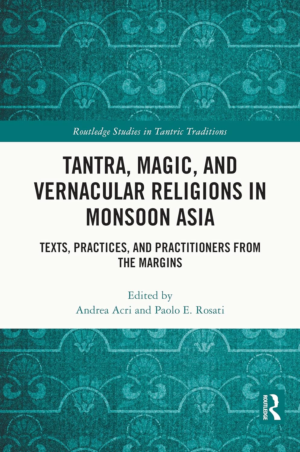 Buy Tantra, Magic, and Vernacular Religions in Monsoon Asia: Texts, Practices, and Practitioners from the Margins (Routledge Studies in Tantric Traditi... Online at Best Price - BookBajar