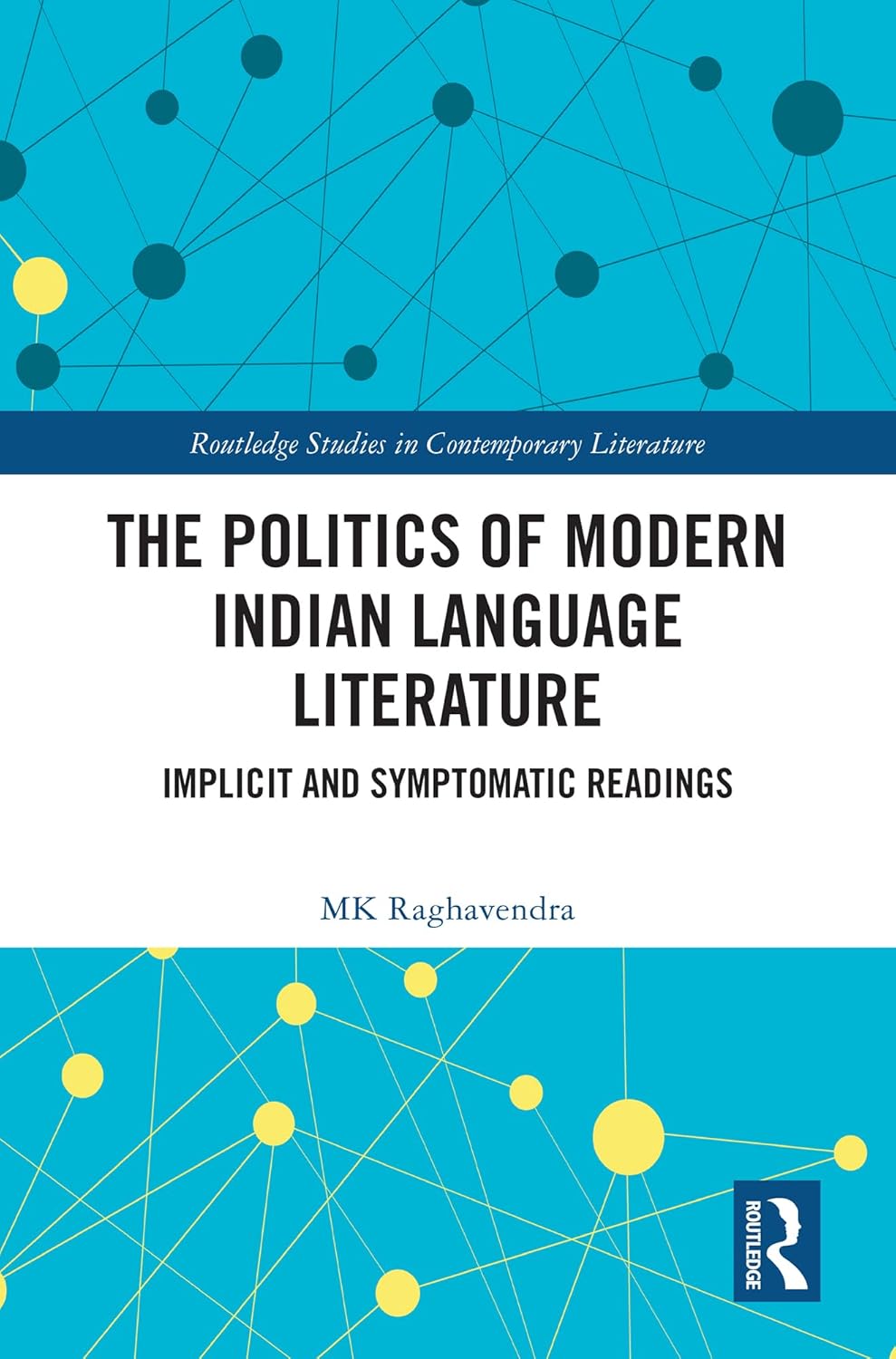 Buy The Politics of Modern Indian Language Literature: Implicit and Symptomatic Readings (Routledge Studies in Contemporary Literature) (English, Paper... Online at Best Price - BookBajar