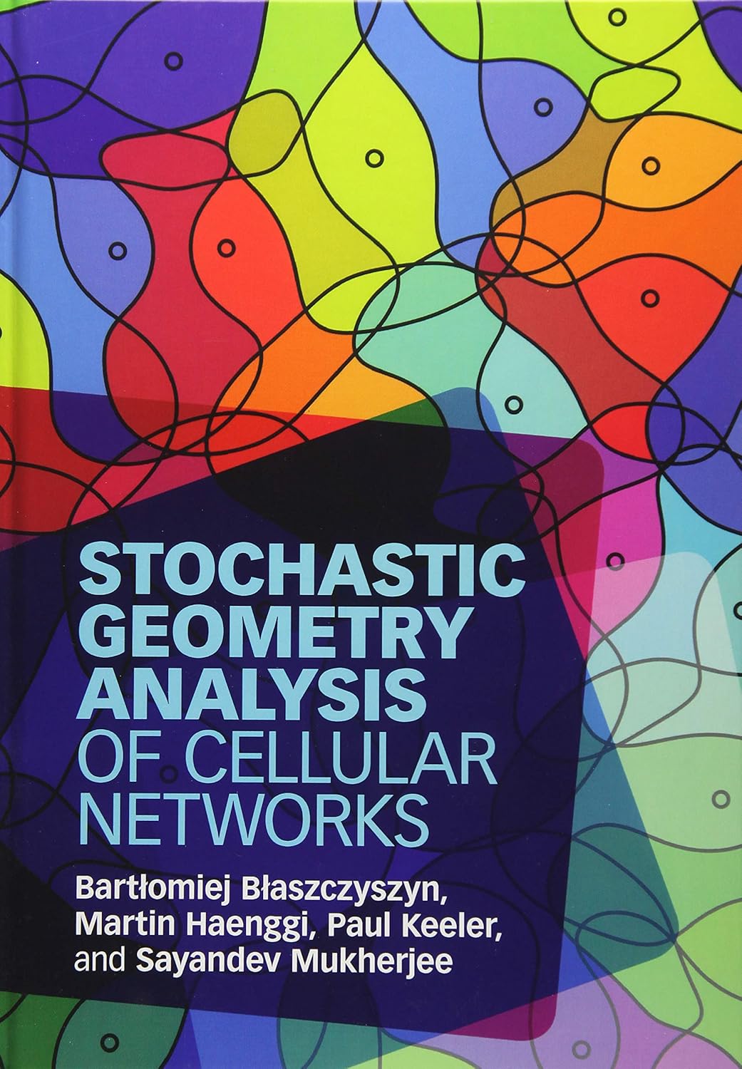 Buy Stochastic Geometry Analysis of Cellular Networks (English, Paperback, Sayandev Mukherjee Bartłomiej Błaszczyszyn, Martin Haenggi, Paul Keeler) Online at Best Price - BookBajar