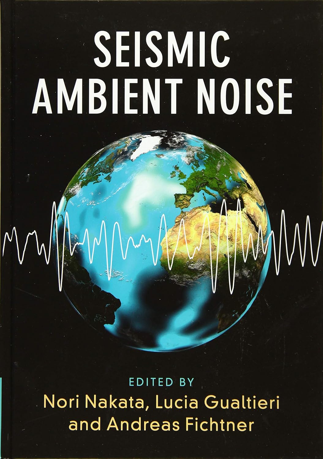 Buy Seismic Ambient Noise (English, Paperback, Nori Nakata, Lucia Gualtieri, Andreas Fichtner) Online at Best Price - BookBajar