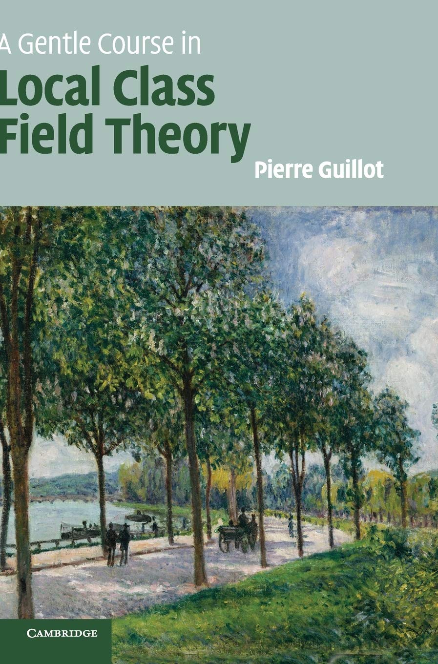 Buy A Gentle Course in Local Class Field Theory: Local Number Fields, Brauer Groups, Galois Cohomology (English, Paperback, Pierre Guillot) Online at Best Price - BookBajar