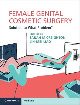 Buy Female Genital Cosmetic Surgery: Solution to What Problem? (English, Paperback, Sarah M. Creighton, Lih-Mei Liao) Online at Best Price - BookBajar