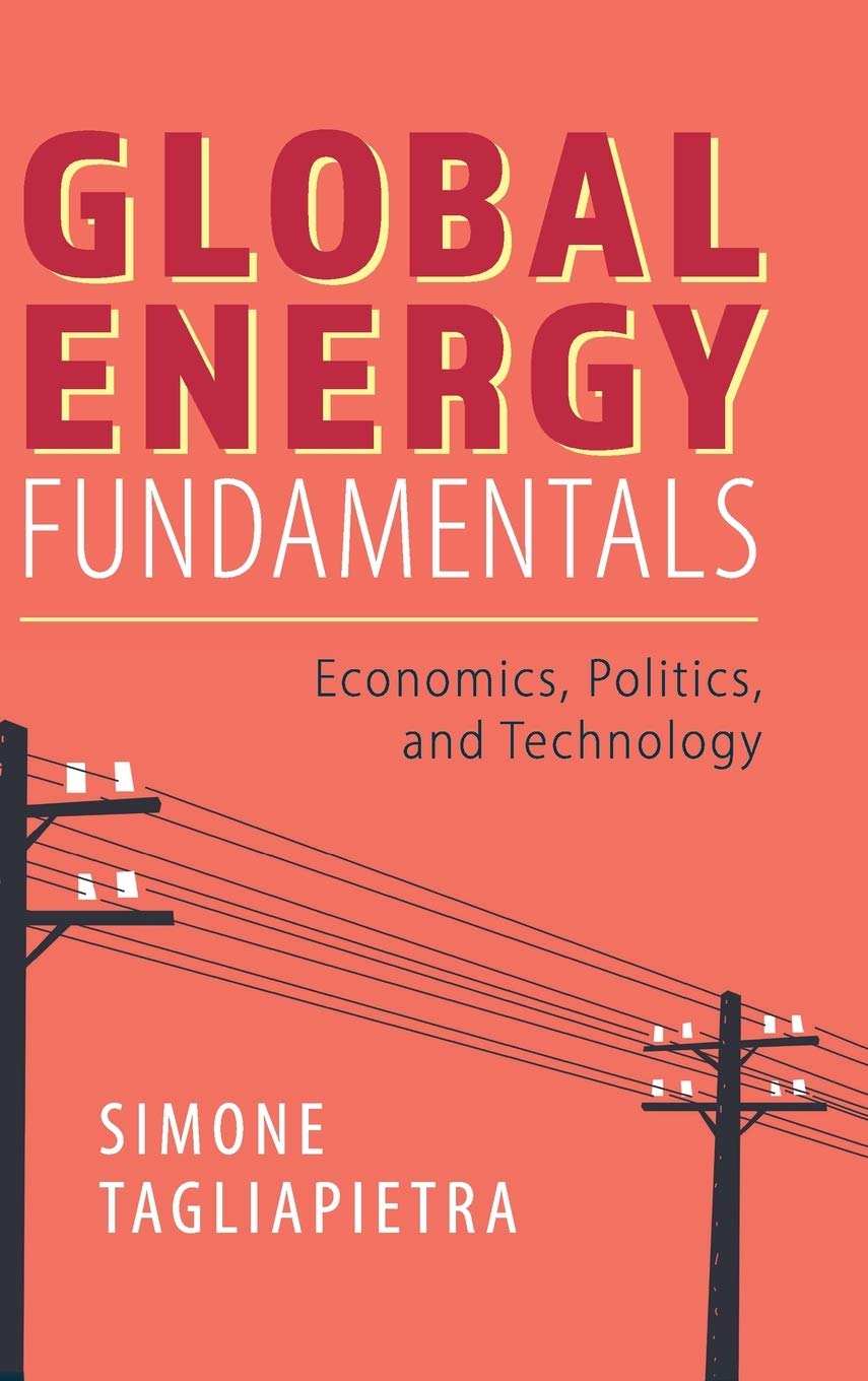 Buy Global Energy Fundamentals: Economics, Politics, and Technology (English, Paperback, Simone Tagliapietra) Online at Best Price - BookBajar
