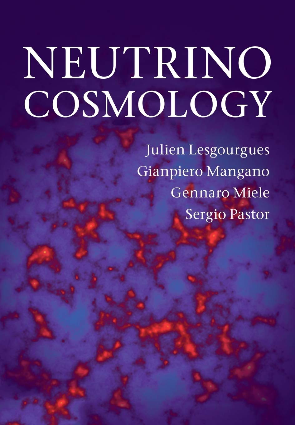 Buy Neutrino Cosmology (English, Paperback, Julien Lesgourgues, Gianpiero Mangano, Gennaro Miele, Sergio Pastor) Online at Best Price - BookBajar