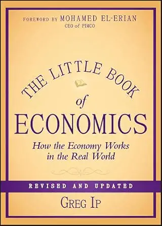 Buy The Little Book of Economics: How the Economy Works in the Real World (English, Paperback, Greg Ip) Online at Best Price - BookBajar