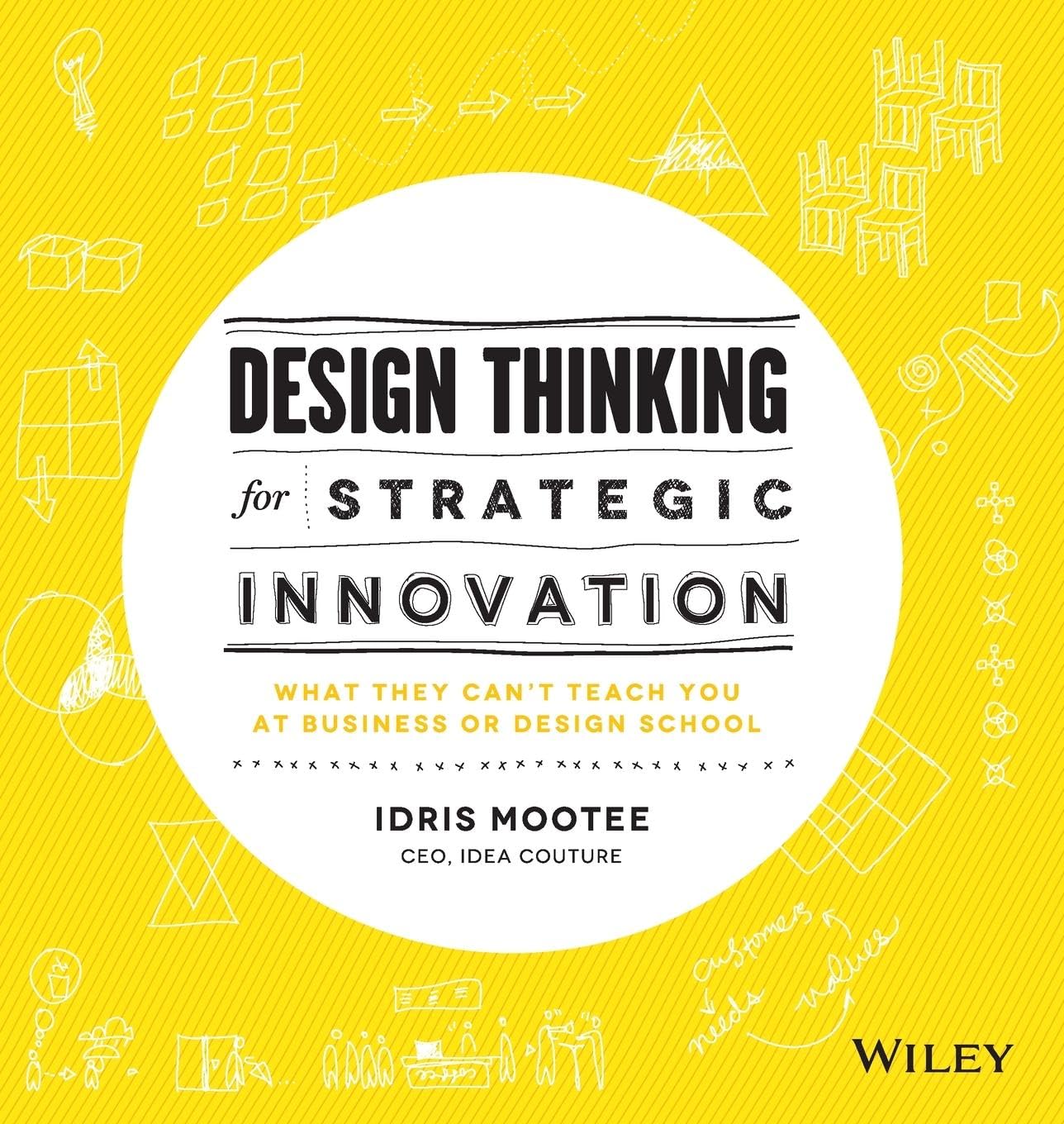 Buy Design Thinking For Strategic Innovation: What They Can't Teach You at Business or Design School (English, Paperback, Idris Mootee) Online at Best Price - BookBajar