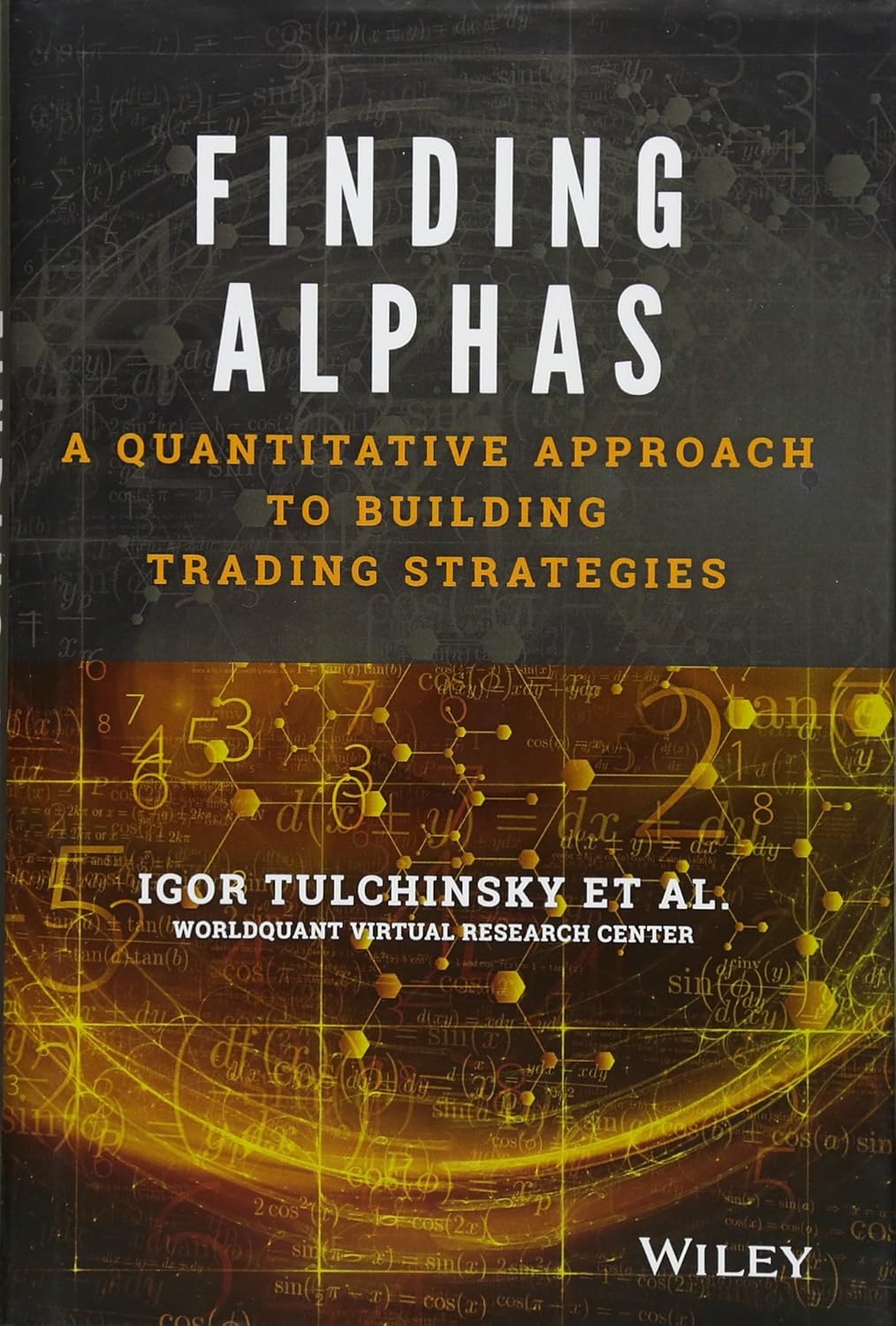 Buy Finding Alphas: A Quantitative Approach to Building Trading Strategies (English, Hardcover, Igor Tulchinsky) Online at Best Price - BookBajar