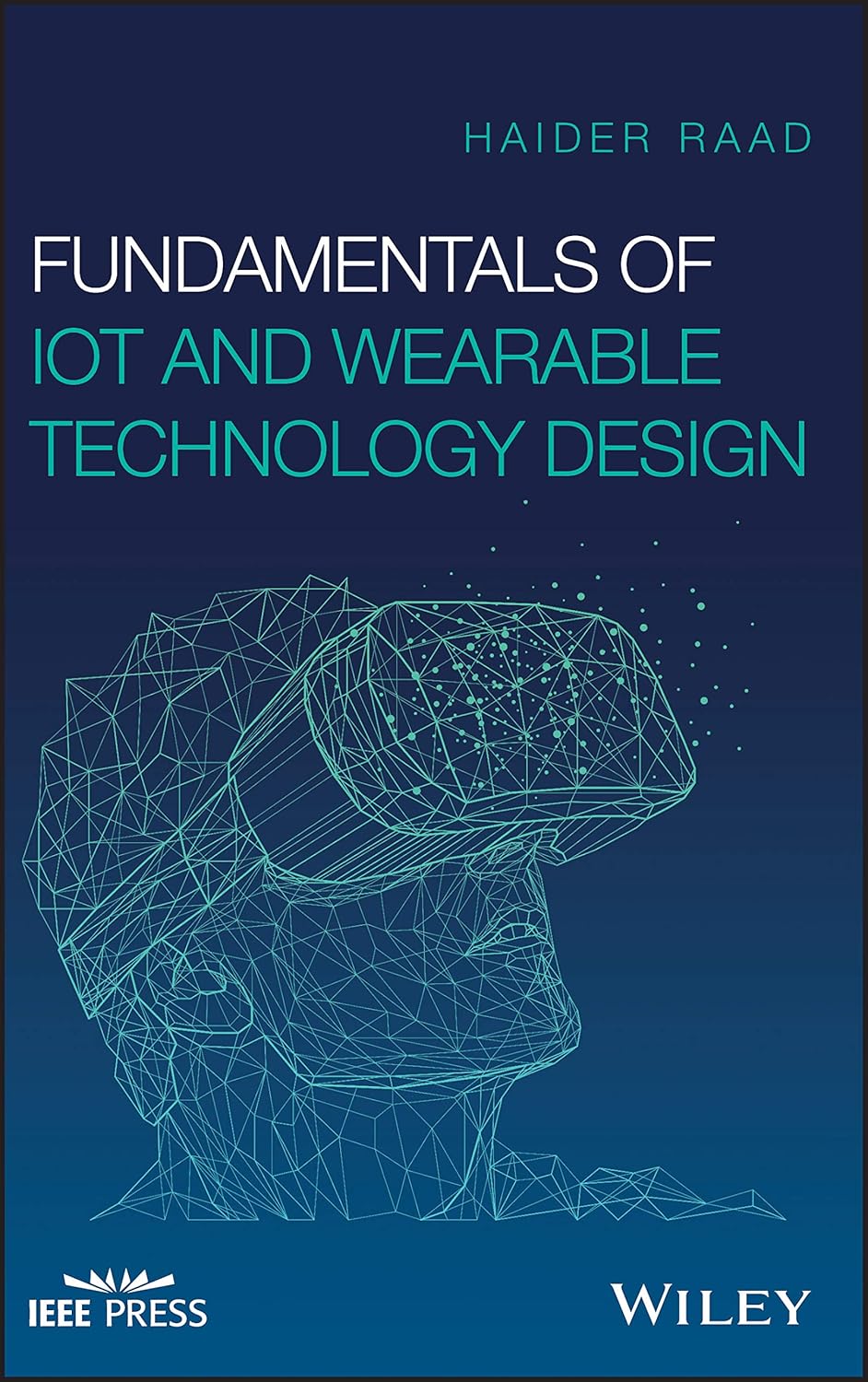 Buy Fundamentals of Iot and Wearable Technology Design (English, Paperback, Haider Raad) Online at Best Price - BookBajar