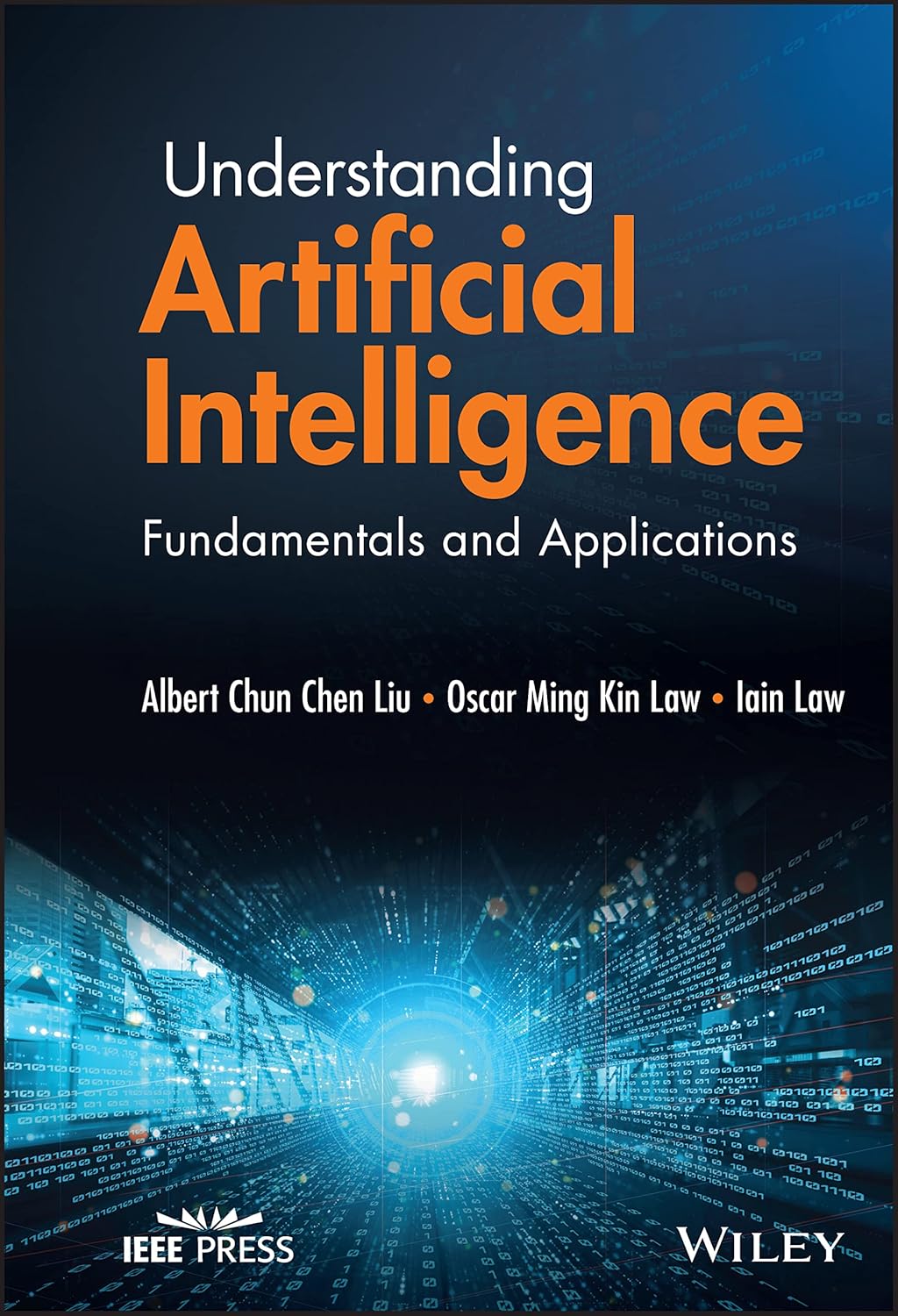 Buy Understanding Artificial Intelligence: Fundamentals and Applications (English, Paperback, Albert Chun-Chen Liu, Oscar Ming Kin Law, Iain Law) Online at Best Price - BookBajar