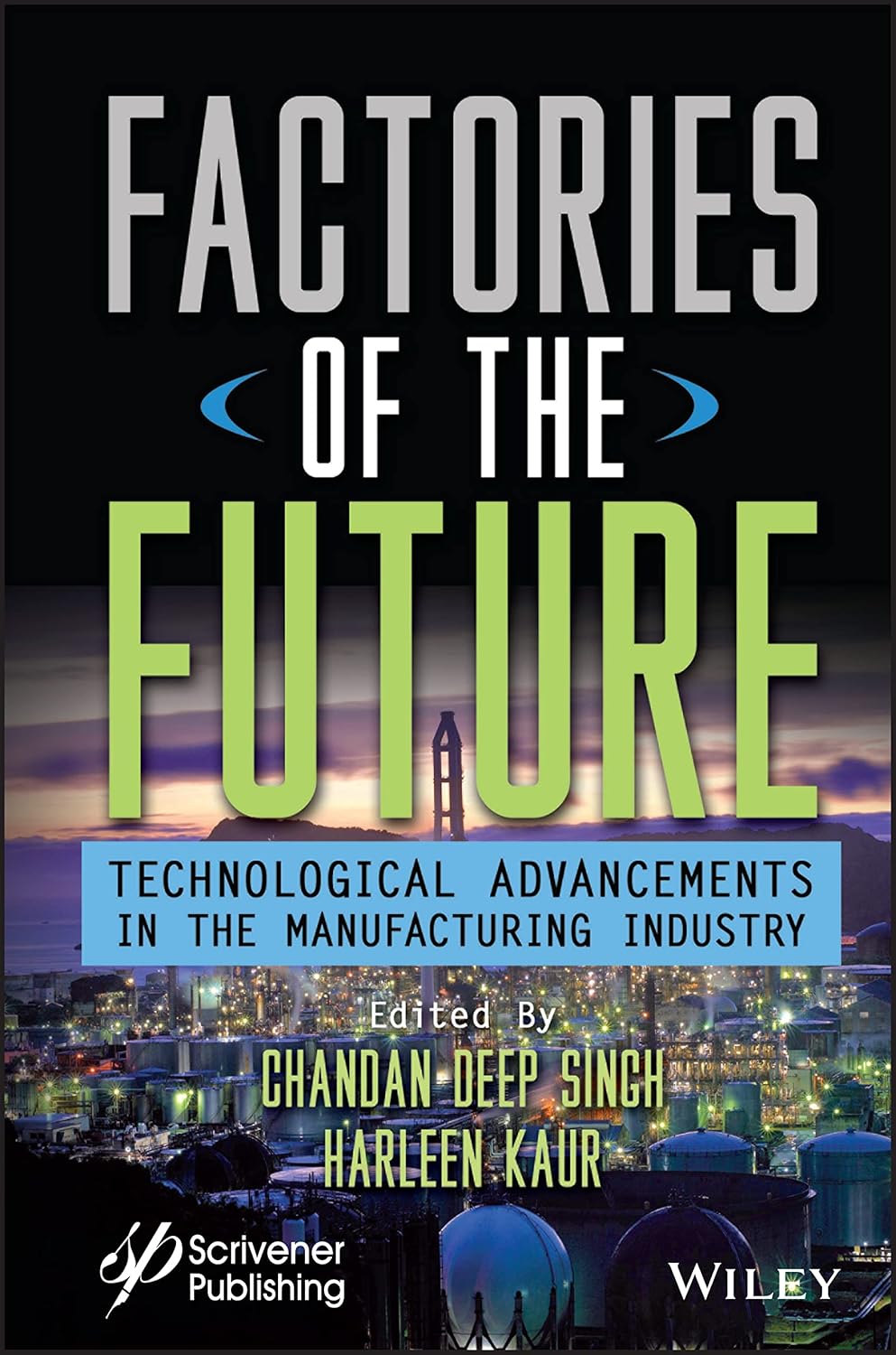 Buy Factories of the Future: Technological Advancements in the Manufacturing Industry (English, Paperback, Chandan Deep Singh, Harleen Kaur) Online at Best Price - BookBajar