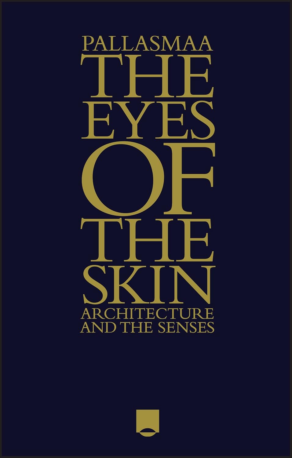 Buy The Eyes of the Skin: Architecture and the Senses (English, Paperback, Juhani Pallasmaa) Online at Best Price - BookBajar
